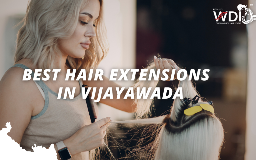 Hair Extensions in Vijayawada - WDI Hair Studio