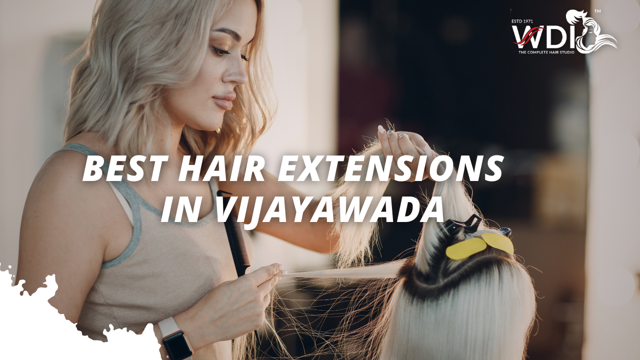 Hair Extensions in Vijayawada - WDI Hair Studio