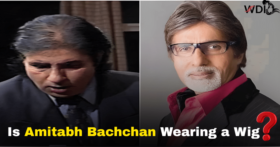Is Amitabh Bachchan Wearing a Wig